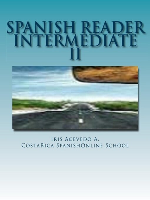 Title details for Spanish Reader Intermediate 2 by Iris Acevedo A. - Available